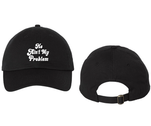 He Ain't My Problem Hat